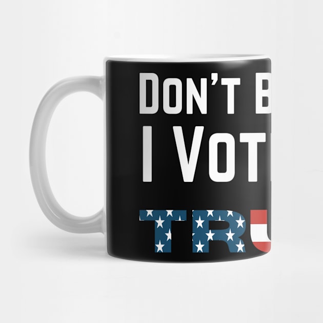 Don't Blame Me I Voted For Trump by DesignsbyBryant